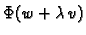 $ \Phi(w + \lambda\,v)$