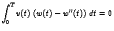 $\displaystyle \int_0^T v(t)\,\left(w(t) - w''(t)\right)\,dt = 0$