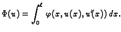 $\displaystyle \Phi(u) = \int_0^{\ell}\,\varphi(x,u(x),u'(x))\,dx.$