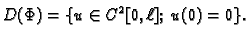 $\displaystyle D(\Phi) = \{u\in C^2[0,\ell];\; u(0)=0\}.$