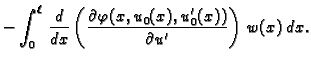 $\displaystyle - \int_0^{\ell}\,\frac{d}{dx}\left(\frac{\partial
\varphi(x,u_0(x),u'_0(x))}{\partial u'}\right)\,w(x)\,dx.$
