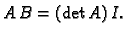 $\displaystyle A\,B = (\det
A)\,I.$