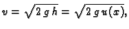 $\displaystyle v = \sqrt{2\,g\,h} = \sqrt{2\,g\,u(x)},$