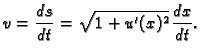 $\displaystyle v = \frac{ds}{dt} = \sqrt{1+u'(x)^2}\,\frac{dx}{dt}.$