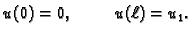 $\displaystyle u(0) = 0,\hspace{1cm}u(\ell{}) = u_1.$