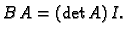 $\displaystyle B\,A = (\det
A)\,I.$