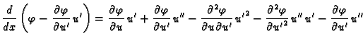 $\displaystyle \frac{d}{dx}\left(\varphi -
\frac{\partial{}\varphi}{\partial{}u'...
...arphi}{\partial{}{u'}^2}\,u''\,u' -
\frac{\partial{}\varphi}{\partial{}u'}\,u''$