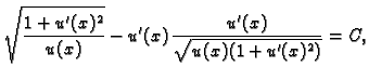 $\displaystyle \sqrt{\frac{1+u'(x)^2}{u(x)}} -
u'(x)\,\frac{u'(x)}{\sqrt{u(x)(1+u'(x)^2)}} = C,$