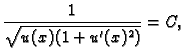 $\displaystyle \frac{1}{\sqrt{u(x)(1+u'(x)^2)}} = C,$