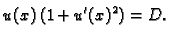 $\displaystyle u(x)\,(1+u'(x)^2) = D.$