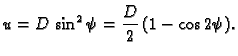 $\displaystyle u = D\,\sin^2\psi{} = \frac{D}{2}\,(1-\cos 2\psi{}).$