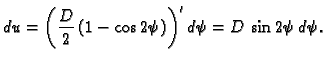 $\displaystyle du = \left(\frac{D}{2}\,(1-\cos 2\psi{})\right)'d\psi{} = D\,\sin
2\psi{}\,d\psi{}.$