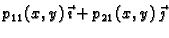 $\displaystyle p_{11}(x,y)\,\vec{\imath} +
p_{21}(x,y)\,\vec{\jmath}$