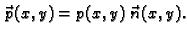 $ \vec{\,p}(x,y) = p(x,y)\,\vec{\,n}(x,y).$