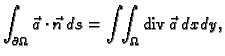 % latex2html id marker 36168
$\displaystyle \int_{\partial\Omega}\vec{a}\cdot \vec{n}\,ds =
\int\!\!\int_{\Omega} {\rm div\,}\vec{a}\,dxdy,$