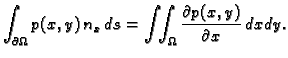 $\displaystyle \int_{\partial\Omega} p(x,y)\,n_x\,ds = \int\!\!\int_{\Omega}\frac{\partial p(x,y)}{\partial x}\,dxdy.$