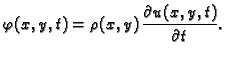 $\displaystyle \varphi(x,y,t) = \rho(x,y)\,\frac{\partial u(x,y,t)}{\partial t}.$