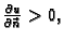 $ \frac{\partial u}{\partial\vec{n}}>0,$