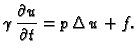 $\displaystyle \gamma\,\frac{\partial u}{\partial t} = p\,\Delta\,u + f.$