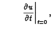 $\displaystyle \hspace{1cm}\left.\frac{\partial u}{\partial
t}\right\vert _{t=0},$