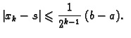 $\displaystyle \left\vert x_k - s\right\vert \leqslant{} \frac{1}{2^{k+1}}\,(b-a).$