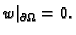 $\displaystyle w\vert _{\partial\Omega} = 0.$