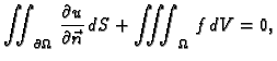 $\displaystyle \iint_{\partial\Omega}\,\frac{\partial u}{\partial \vec{n}}\,dS + \iiint_{\Omega}\,f\,dV = 0,$