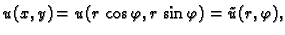 $\displaystyle u(x,y) = u(r\,\cos\varphi,r\,\sin\varphi) = \tilde{u}(r,\varphi),$