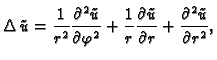$\displaystyle \Delta\,\tilde{u} =
\frac{1}{r^2}\frac{\partial^2\tilde{u}}{\part...
...frac{\partial\tilde{u}}{\partial r} +
\frac{\partial^2\tilde{u}}{\partial r^2},$