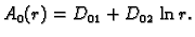 $\displaystyle A_0(r) = D_{01} + D_{02}\,\ln r.$