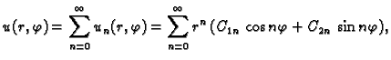 $\displaystyle u(r,\varphi) = \sum_{n=0}^{\infty} u_n(r,\varphi) =
\sum_{n=0}^{\infty} r^n\,(C_{1n}\,\cos n\varphi + C_{2n}\,\sin n\varphi),$