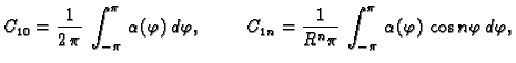 $\displaystyle C_{10} = \frac{1}{2\,\pi}\,\int_{-\pi}^{\pi}\,\alpha(\varphi)\,d\...
... \frac{1}{R^n\pi}\,\int_{-\pi}^{\pi}\,\alpha(\varphi)\,\cos
n\varphi\,d\varphi,$