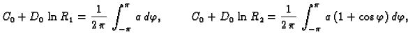 $\displaystyle C_{0} + D_{0}\,\ln R_1 = \frac{1}{2\,\pi}\,\int_{-\pi}^{\pi}\,
a\...
...}\,\ln R_2 =
\frac{1}{2\,\pi}\,\int_{-\pi}^{\pi}\,a\,(1+\cos\varphi)\,d\varphi,$