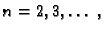 $\displaystyle n=2,3,\ldots\ ,$