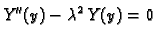 $\displaystyle Y''(y) - \lambda^2\,Y(y) = 0$