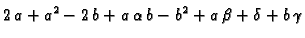 $\displaystyle 2\,a + {a^2} - 2\,b + a\,\alpha\,b - {b^2} + a\,\beta + \delta + b\,\gamma$