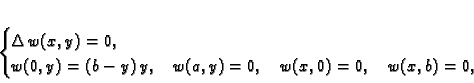 \begin{displaymath}
% latex2html id marker 36901\begin{cases}
\Delta\,w(x,y) ...
...quad w(a,y) = 0,\quad
w(x,0) = 0,\quad w(x,b) = 0,
\end{cases}\end{displaymath}