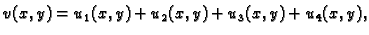 $\displaystyle v(x,y) = u_1(x,y) + u_2(x,y) + u_3(x,y) + u_4(x,y),$