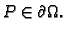 $\displaystyle P\in\partial{}\Omega{}.$