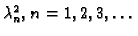$ \lambda{}_n^2,\,n=1,2,3,\ldots$
