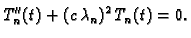 $\displaystyle T_n''(t) + (c\,\lambda{}_n)^2\,T_n(t) = 0.$