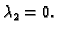 $ \lambda_2=0.$