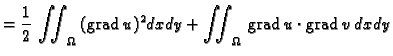 % latex2html id marker 37129
$\displaystyle = \frac{1}{2}\,\iint_{\Omega}\,({\rm grad\,}u)^2dxdy +
\iint_{\Omega}\,{\rm grad\,}u\cdot{\rm grad\,}v\,dxdy$