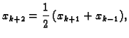 $\displaystyle x_{k+2} = \frac{1}{2}\,(x_{k+1} + x_{k-1}),$