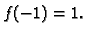 $ f(-1)=1.$