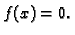 $\displaystyle f(x) = 0.$