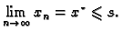 $\displaystyle \lim_{n\rightarrow{}\infty{}} x_n = x^{\star} \leqslant{}s.$