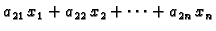 $\displaystyle a_{21}\,x_1+a_{22}\,x_2+\cdots +a_{2n}\,x_n$