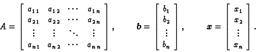 \begin{displaymath}
% latex2html id marker 38749
A = \left[
\begin{array}{cccc}
...
...n{array}{c}
x_1 \\  x_2 \\  \vdots \\  x_n
\end{array}\right].\end{displaymath}