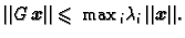 $\displaystyle \Vert G\,\boldsymbol{x}\Vert \leqslant{}
\max{}_i\lambda{}_i\,\Vert\boldsymbol{x}\Vert.$